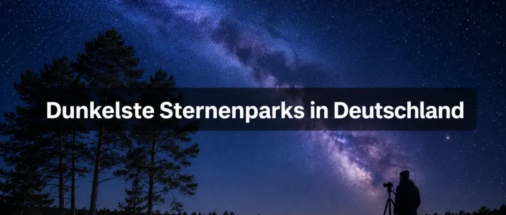 Astrofotografie-Spots: Die dunkelsten Sternenparks in Deutschland