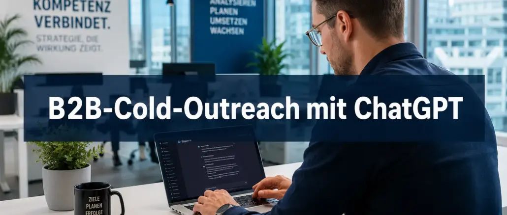 B2B-Cold-Outreach mit ChatGPT: 10 Prompts für verkaufsstarke Kaltakquise-Mails
