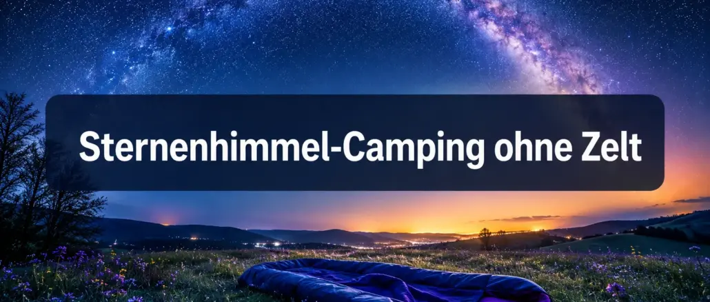 Mikroabenteuer vor der Haustür: Sternenhimmel-Camping ohne Zelt im Frühjahr