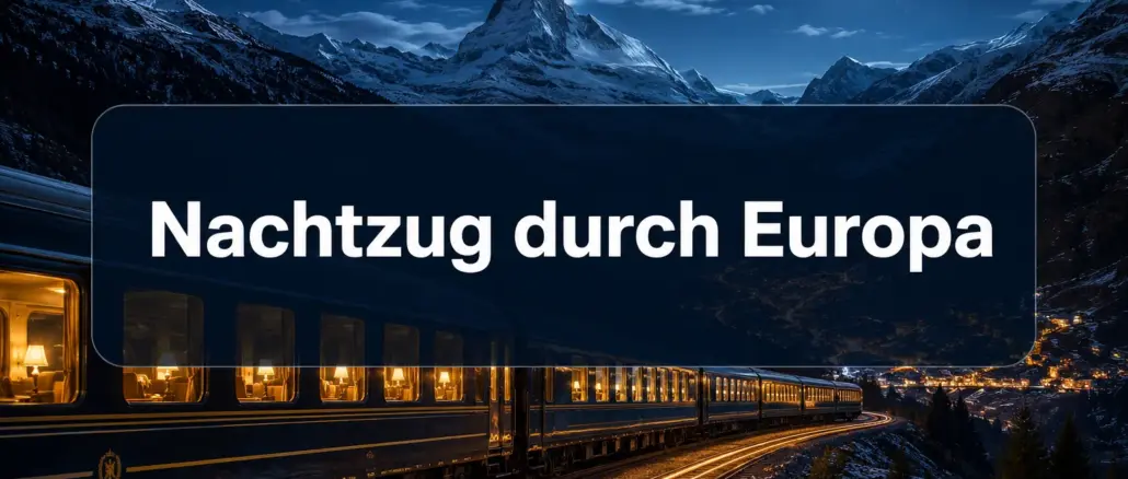 Mit dem Nachtzug durch Europa: Die besten Strecken für entspanntes Reisen im Schlaf
