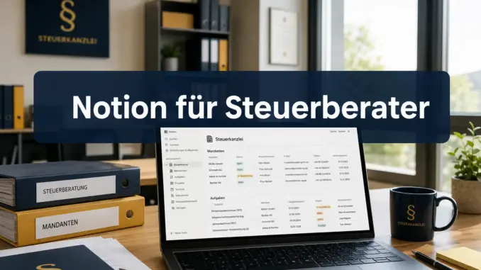 Notion für Steuerberater: Digitale Vorlagen für die effiziente Mandantenbetreuung