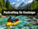 Packrafting für Einsteiger: Kombination aus Trekking und Wildwasser-Kajak