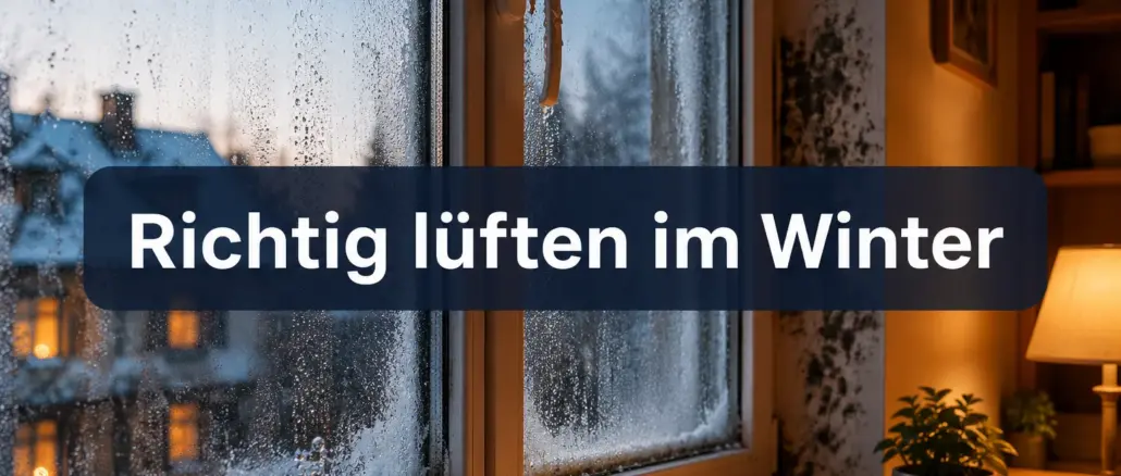 Richtig lüften im Winter: Der Taupunkt-Trick gegen Schimmel in der Wohnung