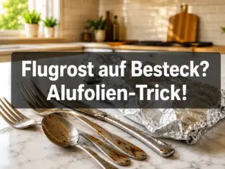 Was tun bei Flugrost auf Besteck aus der Spülmaschine? Der Alufolien-Trick